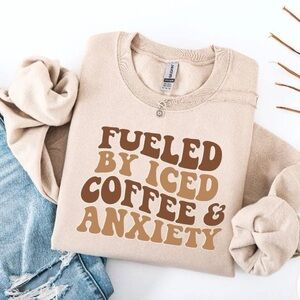 Cream and Brown Cozy Crewneck Sweatshirt Fueled by Coffee & Anxiety